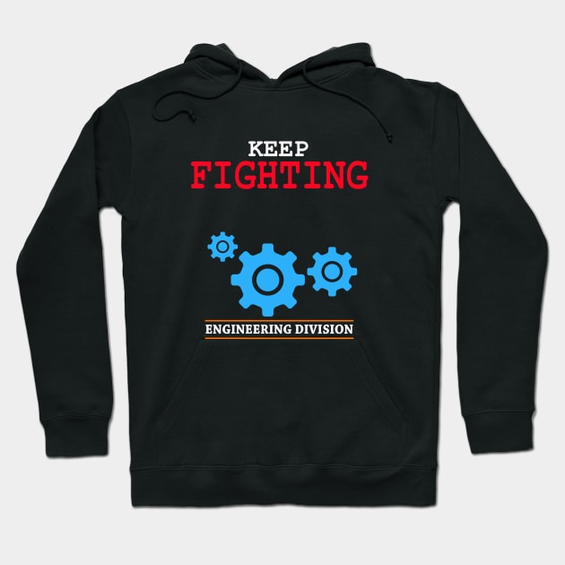 keep fighting engineering division Hoodie by PrisDesign99